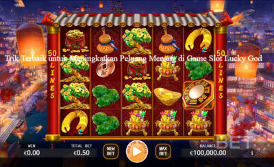 Trik Terbaik untuk Meningkatkan Peluang Menang di Game Slot Lucky God